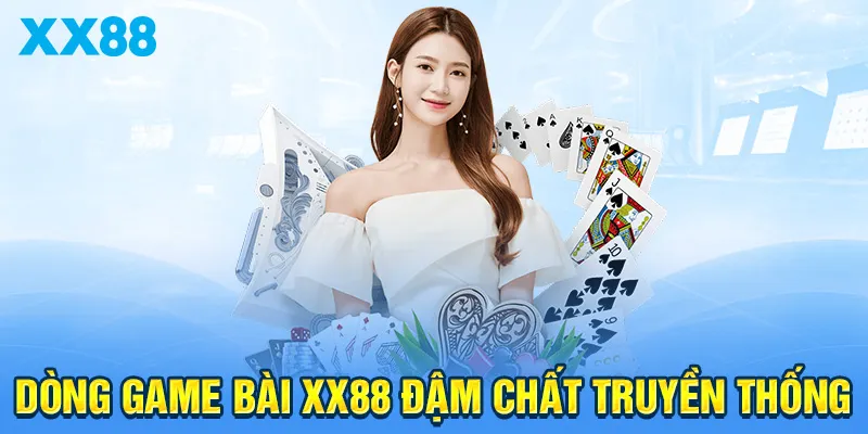 Dòng game bài XX88 đậm chất truyền thống