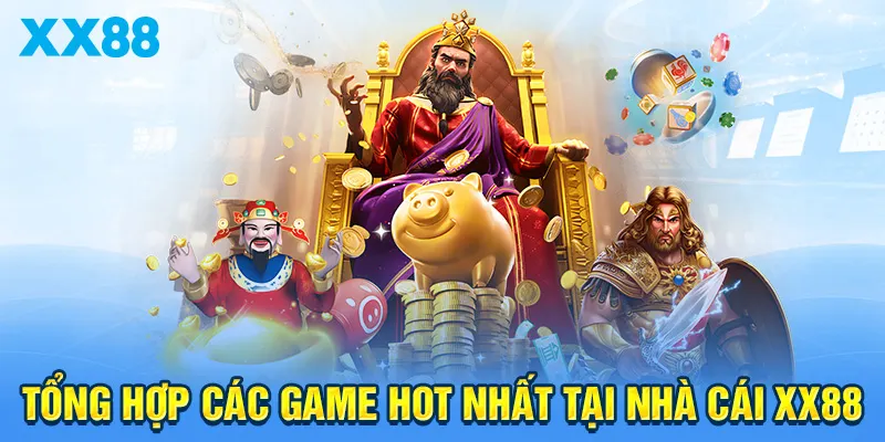 Tổng hợp các game hot nhất tại nhà cái XX88