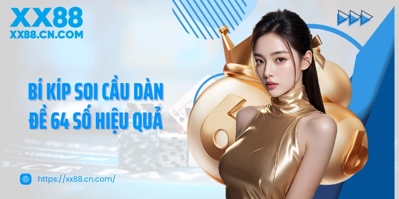 Bí kíp soi cầu dàn đề 64 số hiệu quả