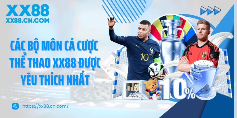 Các bộ môn cá cược thể thao XX88 được yêu thích nhất