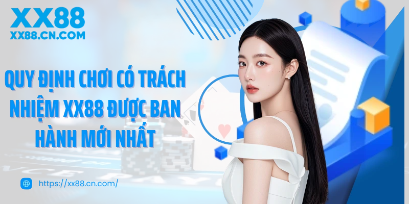 Quy định chơi có trách nhiệm XX88 được ban hành mới nhất